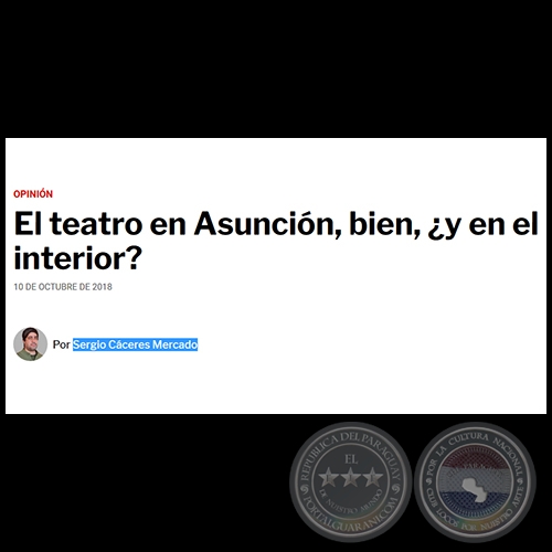 EL TEATRO EN ASUNCIN, BIEN, Y EN EL INTERIOR? - Por SERGIO CCERES MERCADO - Mircoles, 10 de Octubre de 2018